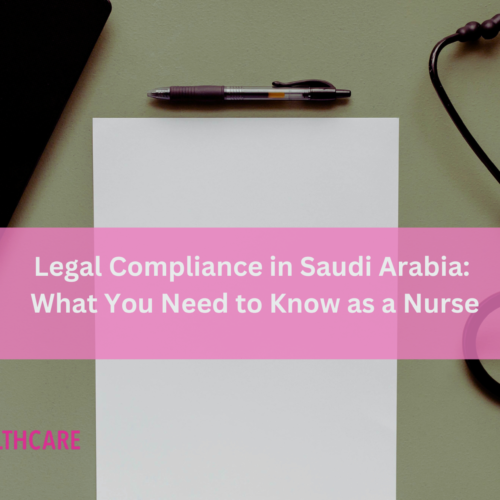 Legal Complaince in Saudi Arabia What You need to know as a nurse Legal Compliance in Saudi Arabia: What You Need to Know as a Nurse