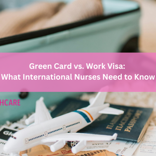 Green Card vs. Work Visa: What International Nurses to USA Need to Know