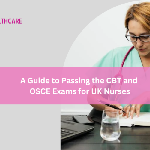 A Guide to Passing the CBT and OSCE Exams for UK Nurses